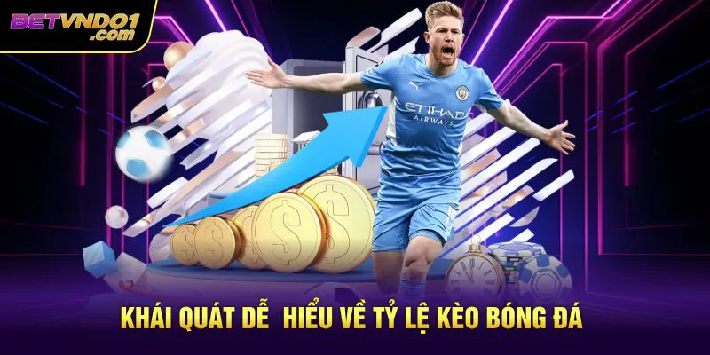Khái quát dễ hiểu về tỷ lệ kèo bóng đá