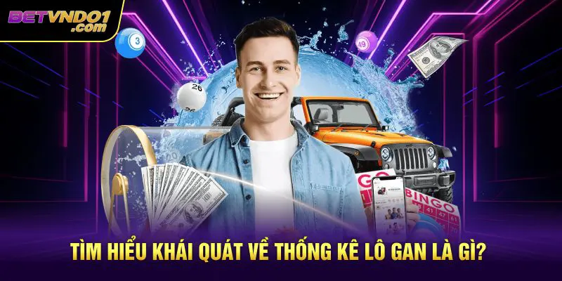 Tìm hiểu khái quát về thống kê lô gan là gì?
