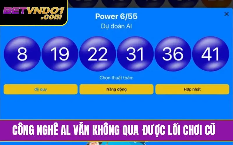 Dù hiện đại nhưng chơi Al vẫn không qua mặt được cách ra số ngẫu nhiên