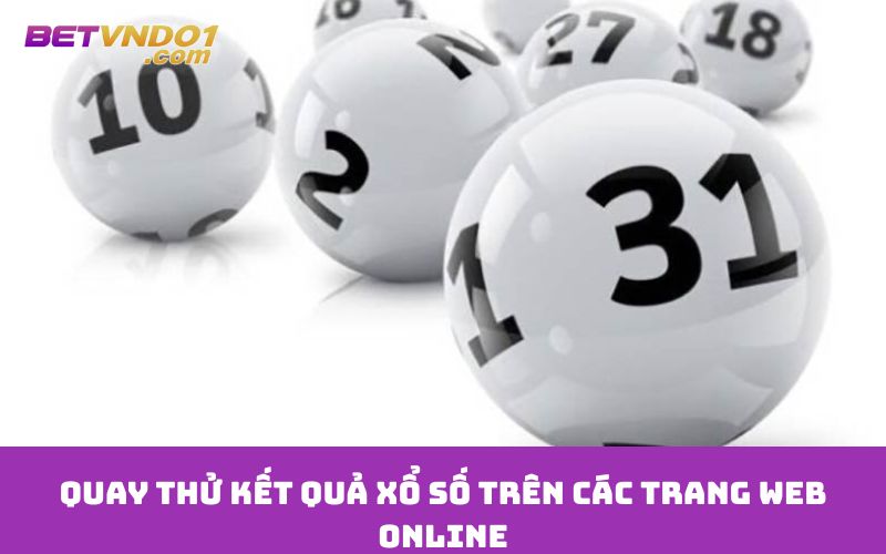 Quay thử kết quả xổ số trên các trang web online
